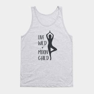 Live Wild Moon Child || Yoga Meditation Zen Positivity - Dark Tank Top